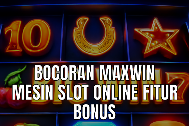 bocoran maxwin mesin slot online