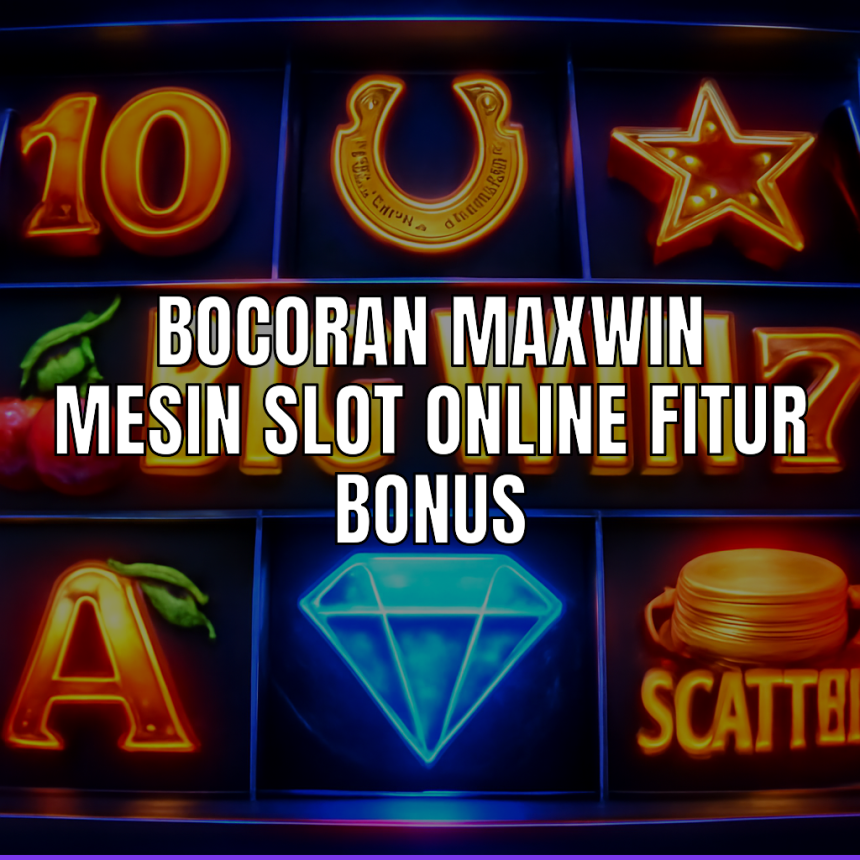 bocoran maxwin mesin slot online