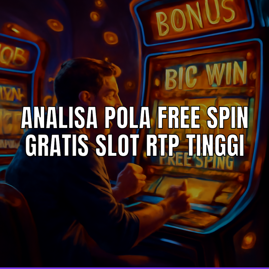 Analisa Pola Free Spin Gratis Slot Rtp Tinggi