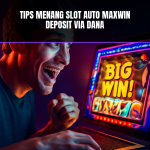 Tips Menang Slot Auto Maxwin Deposit Via Dana